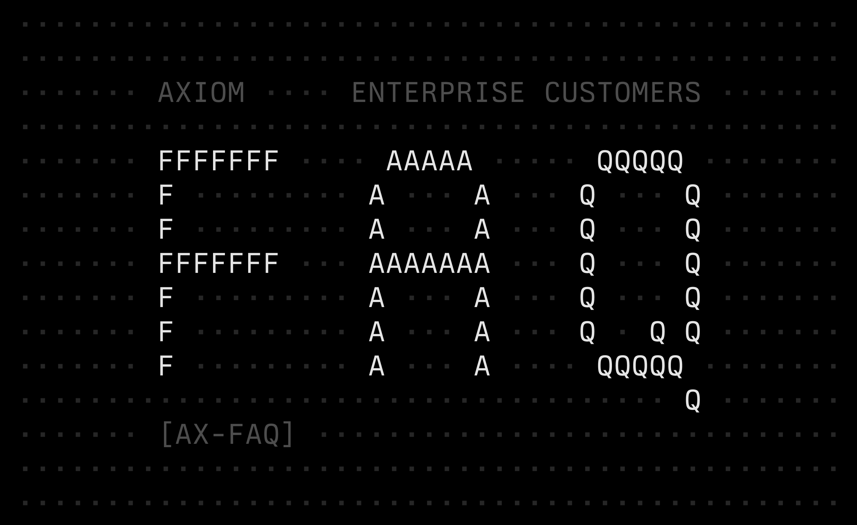 Axiom FAQ for Enterprise customers