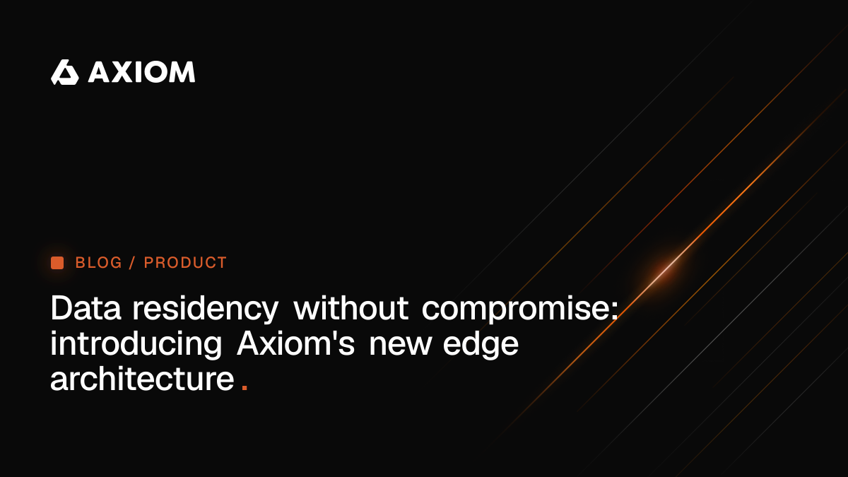 Data residency without compromise: introducing Axiom's new edge ...