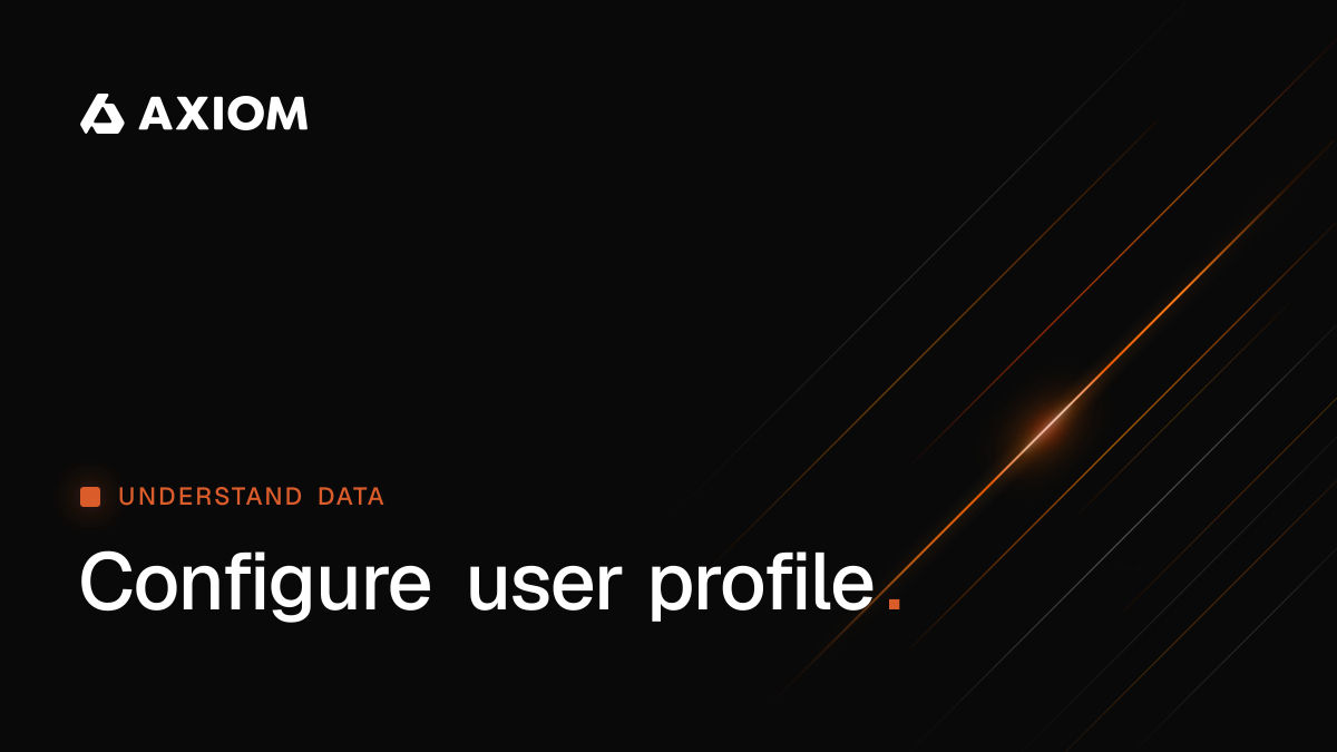 Configure user profile | Axiom Docs